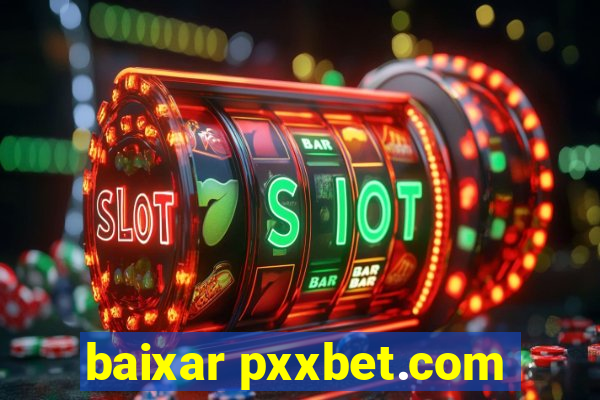 baixar pxxbet.com